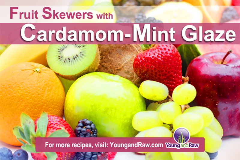 Fruit skewers with Cardamom-Mint Glaze